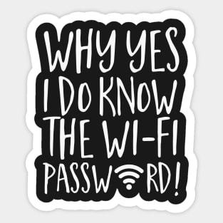 Why Yes I Do Know The Wi-Fi Password! Sticker